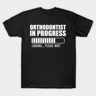 Orthodontist in progress loading w T-Shirt